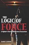 Logic of Force: A Fighter's View of Blunt-Force Encounters