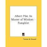 Albert Pike As Master of Wisdom - Pamphlet book cover