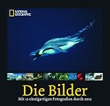 Produkt-Bild: National Geographic: Die Bilder 2012: Mit 12 einzigartigen Fotografien durch 2012