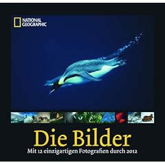 National Geographic: Die Bilder 2012: Mit 12 einzigartigen Fotografien durch 2012