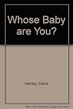 Whose baby are you?