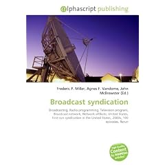 Broadcast syndication: Broadcasting, Radio programming, Television program, Broadcast network, Network affiliate, United States, First-run syndication in the United States, 2000s, 100 episodes, Rerun