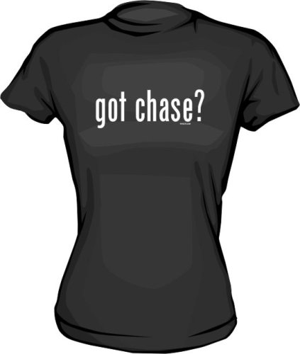 got chase ? Women's tee Shirt in 6 Colors Small thru XXL