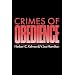 Crimes of Obedience: Toward a Social Psychology of Authority and Responsibility