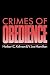 Crimes of Obedience: Toward a Social Psychology of Authority and Responsibility