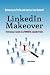 LinkedIn Makeover: Professional Secrets to a POWERFUL LinkedIn Profile