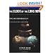 Clock Of The Long Now: Time And Responsibility: The Ideas Behind The World's Slowest Computer