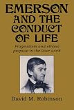 Emerson and the conduct of life : pragmatism and ethical purpose in the later work
