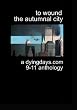 To Wound the Autumnal City: A Dyingdays.com 9-11 Anthology