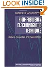 High-Frequency Electromagnetic Techniques: Recent Advances and Applications (Wiley Series in Microwave and Optical Engineering)