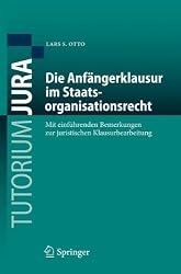 Die Anfängerklausur im Staatsorganisationsrecht: mit einführenden Bemerkungen zur juristischen Klausurbearbeitung (Tutorium Jura) (German Edition)