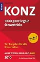 Konz 2010: 1000 ganz legale Steuertricks / Der erfolgreichste Steuerratgeber Deutschlands im 26. Jahr