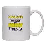 Appraiser By Choice Perfect By Design Mug for Coffee / Hot Beverage (choice of sizes and colors)