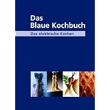 Das Blaue Kochbuch: Das elektrische Kochen. �ber 600 Rezeptevon "HEA"