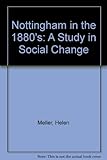 Nottingham in the eighteen eighties : a study in social change