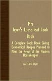 Mrs. Fryer's Loose-Leaf Cook Book - A Complete Cook Book Giving Economical Recipes Planned To Meet The Needs Of The Modern Housekeeper