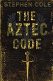 Cover of The Aztec Code by Steve Cole 0747584273