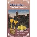 Schlesisches Himmelreich: Rezepte aus der alten Heimat