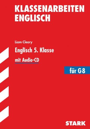 Stark Verlagsgesellschaft mbH & Co. KG Klassenarbeiten Englisch: Englisch 5. Klasse mit Audio-CD. F&uuml;r G8. Klassenarbeiten Gymnasium Bayern