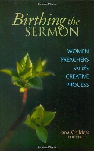 Birthing the Sermon: Women Preachers on the Creative Process