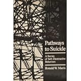 Pathways to suicide : a survey of self-destructive behaviors