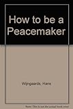 How to be a peace-maker