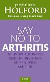 Say No To Arthritis: The proven drug free guide to preventing and relieving arthritis (Optimum Nutrition Handbook)