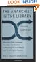 The Anarchist in the Library: How the Clash Between Freedom and Control Is Hacking the Real World and Crashing the System