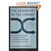 The Anarchist in the Library: How the Clash Between Freedom and Control Is Hacking the Real World and Crashing the System