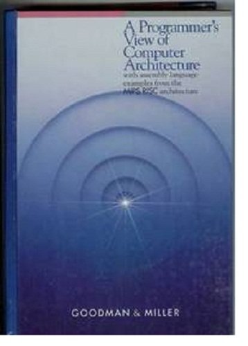 Programmer's View of Computer Architecture: Preliminary Version: With Examples from the MIPS RISC Architecture