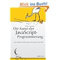 Die Kunst der JavaScript-Programmierung: Eine moderne Einf�hrung in die Sprache des Web