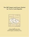 The 2007 Import and Export Market for Tea in Czech Republic
