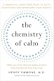 The Chemistry of Calm: A Powerful, Drug-Free Plan to Quiet Your Fears and Overcome Your Anxiety
