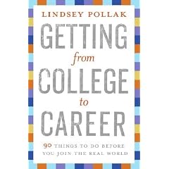 Getting from College to Career: 90 Things to Do Before You Join the Real World [GETTING FROM COL TO CAREER]