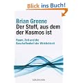 Der Stoff, aus dem der Kosmos ist: Raum, Zeit und die Beschaffenheit der Wirklichkeit