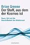 Der Stoff, aus dem der Kosmos ist: Raum, Zeit und die Beschaffenheit der Wirklichkeit