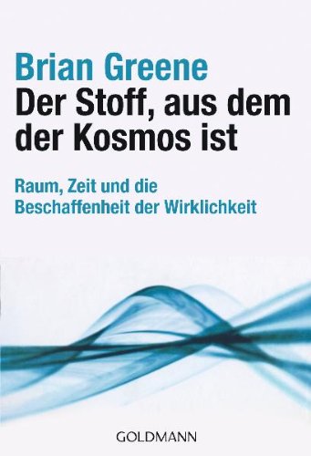 Produkt-Bild: Der Stoff, aus dem der Kosmos ist: Raum, Zeit und die Beschaffenheit der Wirklichkeit