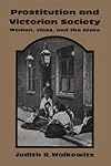 Prostitution and Victorian Society: Woman, Class and the State