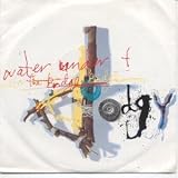 WATER UNDER THE BRIDGE 7" (45)