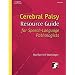 Cerebral Palsy Resource Guide for Speech-Language Pathologists