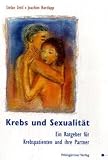 Krebs und Sexualit�t: Ein Ratgeber f�r Krebspatienten und ihre Partner