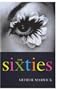 The Sixties: Cultural Transformation in Britain, France, Italy and the United States, c. 1958 - c. 1974