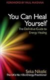 You Can Heal Yourself: The Definitive Guide to Energy Healing