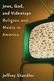 Jews, God, and videotape : religion and media in America