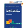 Zwangsst�rungen im Kindes- und Jugendalter: Ein Therapiemanual