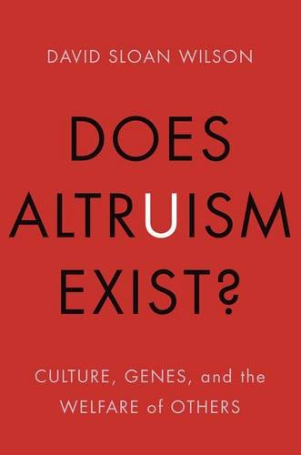 Does Altruism Exist?: Culture, Genes, and the Welfare of Others (Foundational Questions in Science)