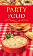 Party Food. K�stliche H�ppchen, Dips und Snacks