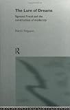 The Lure of Dreams: Sigmund Freud and the Construction of Modernity