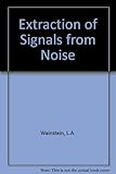Extraction of signals from noise