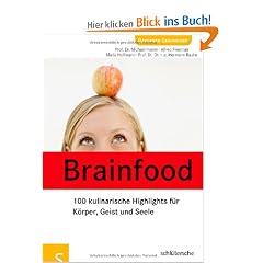 Brainfood: 100 kulinarische Highlights f�r K�rper, Geist und Seele